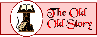 THE OLD OLD STORY