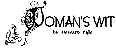 Woman's Wit -- A Story by Howard Pyle